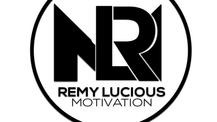GET INSPIRED, CHANGE THE WORLD- REMY LUCIOUS MOTIVATION